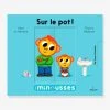 Livre - Les Minousses - Sur Le Pot ! - ÉDITIONS MILAN Blanc - Hachette